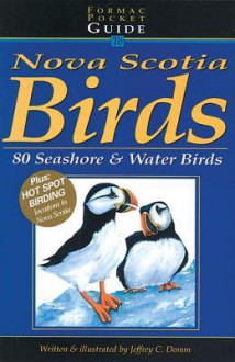 Formac Pocketguide to Nova Scotia Birds: Volume 2: 80 Seashore & Water Birds - Jeffrey C. Domm