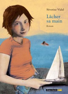 Lâcher sa main - Séverine Vidal