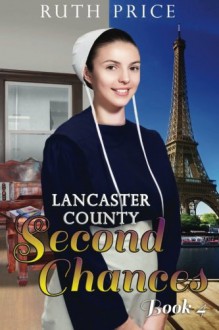 Lancaster County Second Chances Book 4 (Lancaster County Second Chances (An Amish Of Lancaster County Saga)) (Volume 4) - Ruth Price