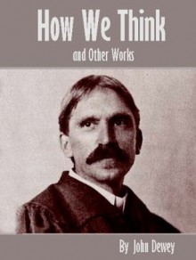 How We Think and Other Works - John Dewey