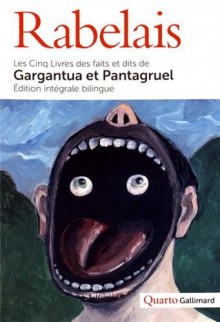 Les Cinq Livres des faits et dits de Gargantua Et Pantagruel - François Rabelais