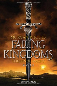 Lodernde Macht: Falling Kingdoms 3 - Roman - Morgan Rhodes, Anna Julia Strüh, Juliane Lochner