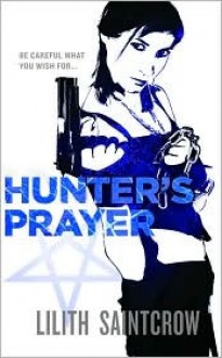 Hunter's Prayer - Lilith Saintcrow