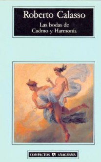 Las Bodas de Cadmo y Harmonia - Roberto Calasso, Joaquin Jorda