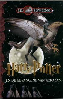 Harry Potter en de Gevangene van Azkaban (Harry Potter #3) - J.K. Rowling