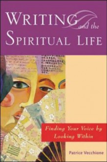 Writing and the Spiritual Life - Patrice Vecchione