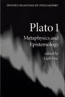 Plato 1: Metaphysics and Epistemology - Gail Fine