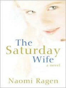 The Saturday Wife - Naomi Ragen