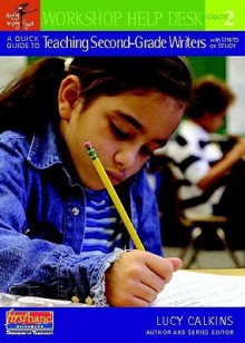 A Quick Guide to Teaching Second-Grade Writers with Units of Study - Lucy McCormick Calkins