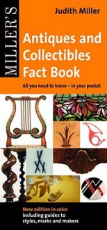 Antiques and Collectibles Fact Book: All You Need to Know - In Your Pocket - Judith H. Miller