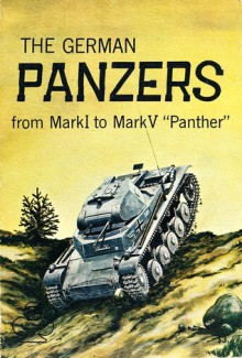 The German Panzers from Mark I to Mark V "Panther" (Armor Series, 2) - Uwe Feist