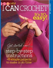 I Can Crochet - Editors of Soho Publishing