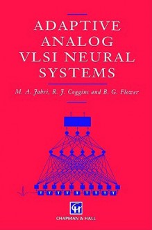 Adaptive Analog VLSI Neural Systems - M. Jardi, R.J. Coggins, M. Jardi