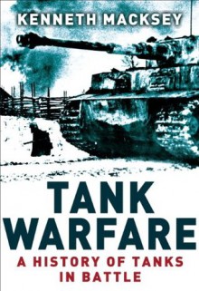 Tank Warfare: A History of Tanks in Battle (Osprey Digital Generals) - Kenneth Macksey