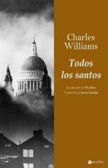 Todos los santos - Charles Williams, Carlos Gardini, T.S. Eliot