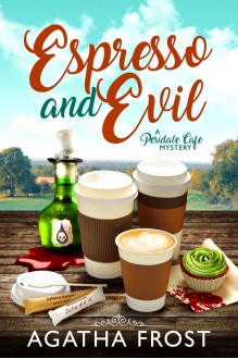 Espresso and Evil - Agatha Frost