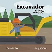 Excavador/ Diggy (Xist Bilingual English Spanish) - Calee M. Lee, Amy Mullen