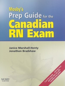 Mosby's Prep Guide For The Canadian Rn Exam - Janice Marshall-Henty, Jonathon Bradshaw