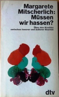 Müssen wir hassen - Margarete Mitscherlich