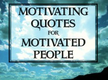 Motivating Quotes for Motivated People - John Eggers, Great Quotations Publishing Co., Susanne Stark, Patrick Caton