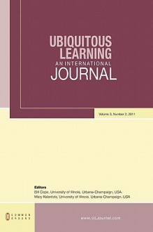 Ubiquitous Learning: An International Journal: Volume 3, Number 2 - Mary Kalantzis, Bill Cope