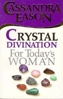 Crystal Divination for Today's Woman - Cassandra Eason