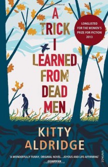 A Trick I Learned from Dead Men by Aldridge, Kitty (2013) Paperback - Kitty Aldridge