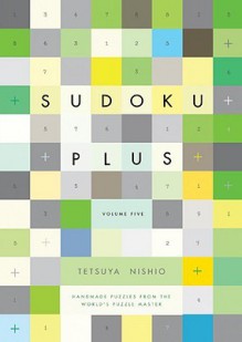 Sudoku Plus Volume Five - Tetsuya Nishio