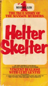 Helter Skelter - The True Story of the Manson Murders - Vincent Bugliosi