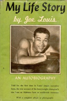 My Life Story: An Autobiography - Joe Louis