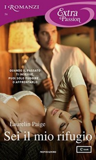 Sei il mio rifugio - Laurelin Paige, Isabella Fantoni