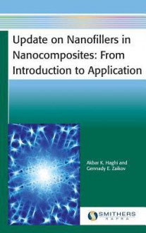 Update on Nanofillers in Nanocomposites: From Introduction to Application - Akbar K. Haghi, Gennady E. Zaikov