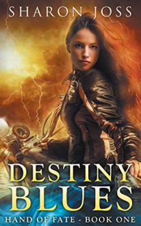 Destiny Blues: Hand of Fate - Book One - Sharon Joss