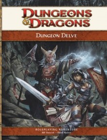 Dungeon Delve: A 4th Edition D&D Supplement - David Noonan, Bill Slavicsek