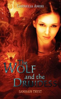 The Wolf and the Druidess - Cornelia Amiri