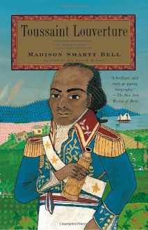 Toussaint Louverture - Madison Smartt Bell