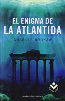 El Enigma De La Atlantida - Charles Brokaw