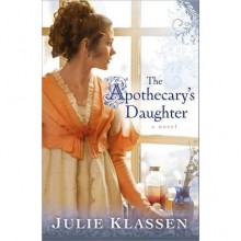 The Apothecary's Daughter - Julie Klassen