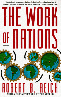 The Work of Nations: Preparing Ourselves for 21st Century Capitalis - Robert B. Reich