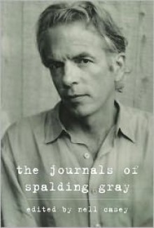 The Journals of Spalding Gray - Spalding Gray, Kathie Russo, Nell Casey