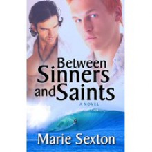 Between Sinners and Saints - Marie Sexton