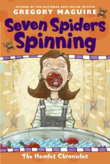 Seven Spiders Spinning - Gregory Maguire, Dirk Zimmer