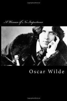 A Woman of No Importance - Oscar Wilde