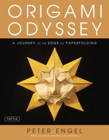 Origami Odyssey: A Journey to the Edge of Paperfolding [Full-Color Book & Instructional DVD] - Peter Engel, Nondita Correa-Mehrotra