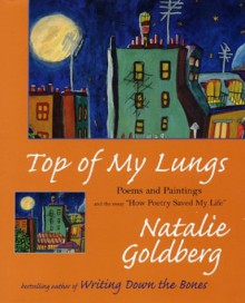 Top of My Lungs - Natalie Goldberg, The Overlook Press