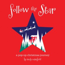 Follow the Star: A Christmas Pop-Up Journey - Andy Mansfield