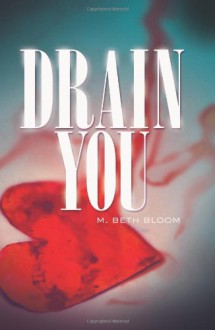 Drain You - M. Beth Bloom