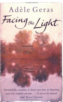 Facing The Light - Adèle Geras