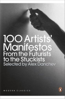 100 Artists' Manifestos - Alex Danchev