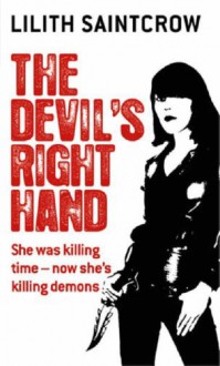 The Devil's Right Hand (Dante Valentine, Book 3) - Lilith Saintcrow